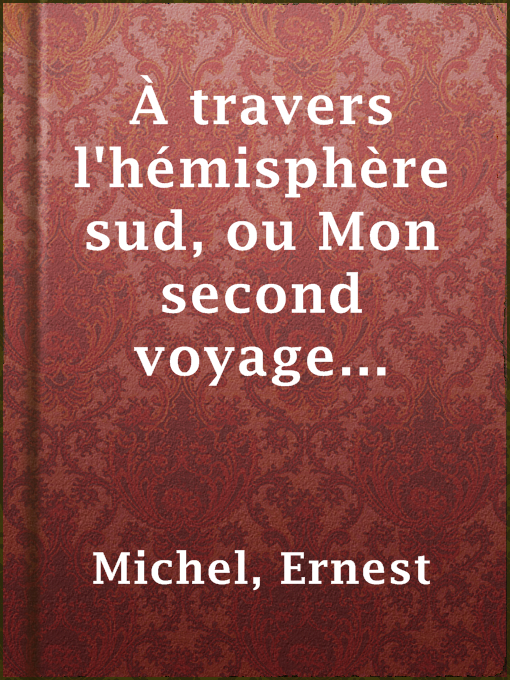 Imagen de portada para À travers l'hémisphère sud, ou Mon second voyage autour du monde